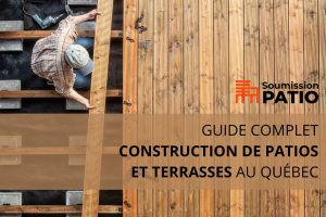 guide complet construction patios terrasses quebec